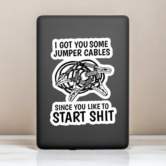 1PC Got You Some Jumper Cables Since You Like To Start Sticker - Picture 4 of 5